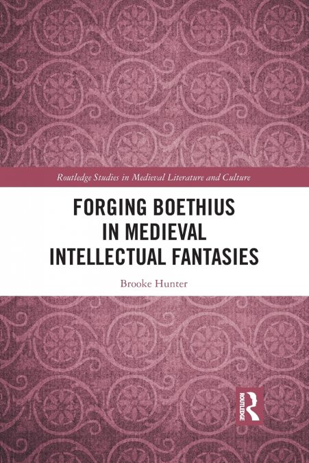 Forging Boethius in Medieval Intellectual Fantasies