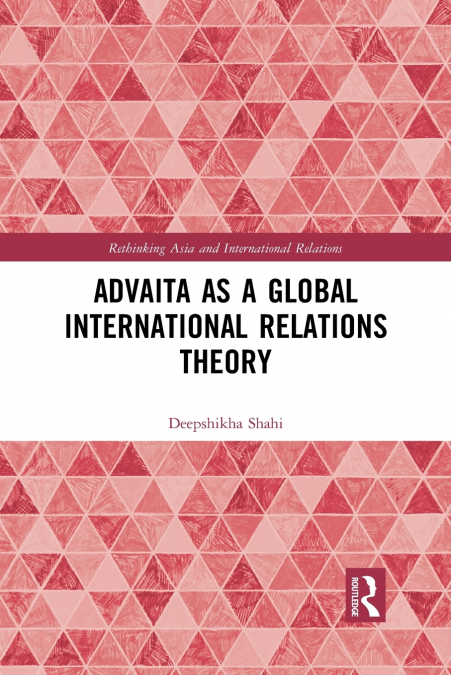 Advaita as a Global International Relations Theory
