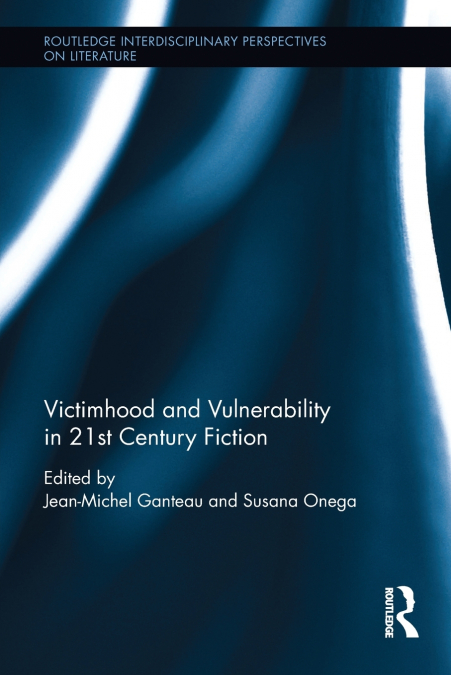 Victimhood and Vulnerability in 21st Century Fiction