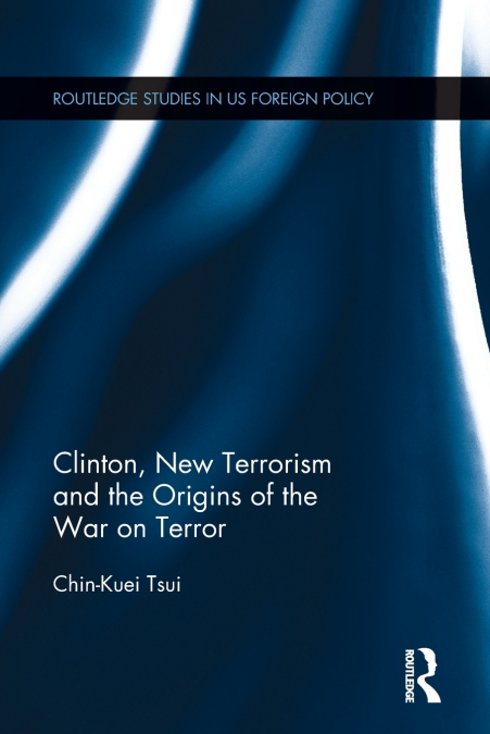 Clinton, New Terrorism and the Origins of the War on Terror