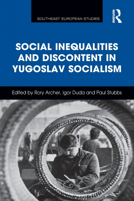 Social Inequalities and Discontent in Yugoslav Socialism