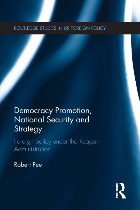 Democracy Promotion, National Security and Strategy