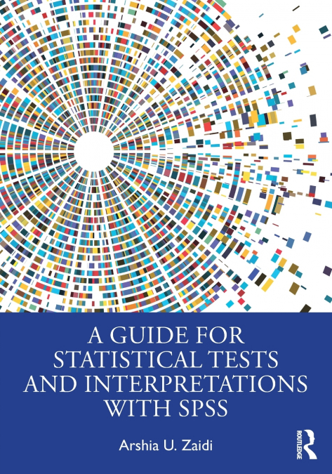 A Guide for Statistical Tests and Interpretations with SPSS
