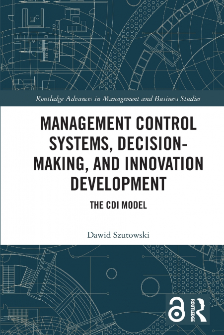 Management Control Systems, Decision-Making, and Innovation Development