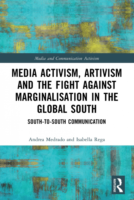 Media Activism, Artivism and the Fight Against Marginalisation in the Global South