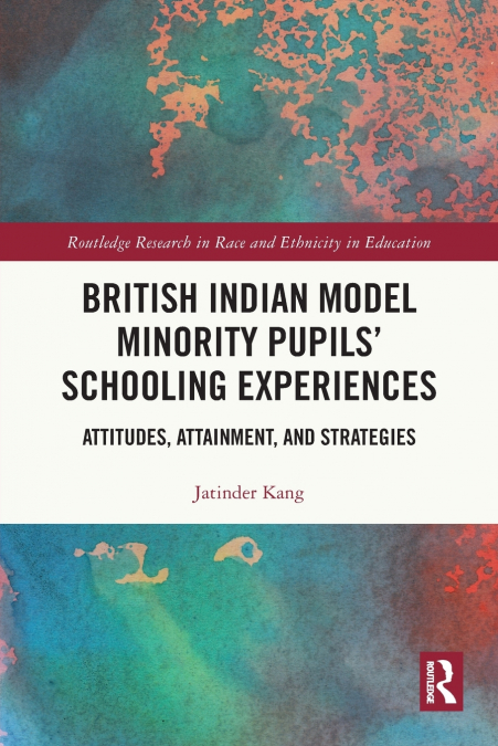 British Indian Model Minority Pupils’ Schooling Experiences