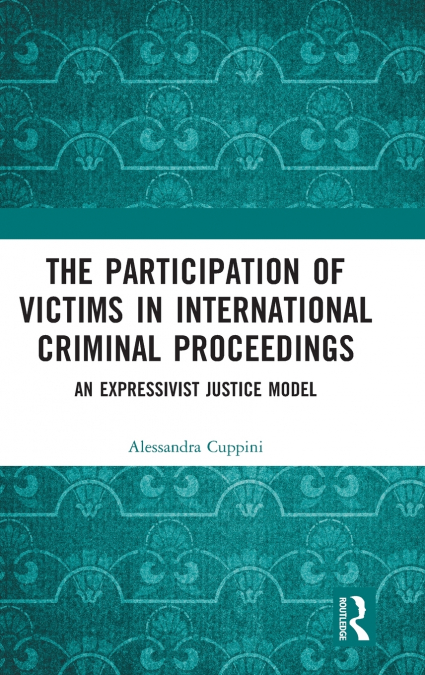 The Participation of Victims in International Criminal Proceedings