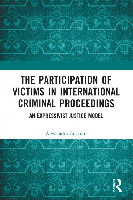 The Participation of Victims in International Criminal Proceedings
