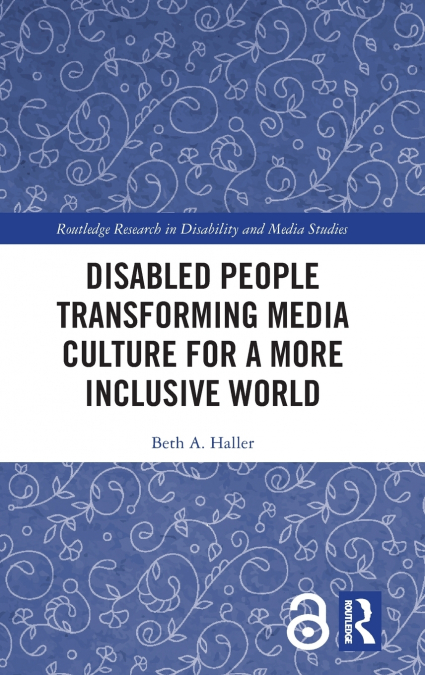 Disabled People Transforming Media Culture for a More Inclusive World