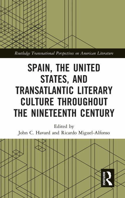 Spain, the United States, and Transatlantic Literary Culture throughout the Nineteenth Century
