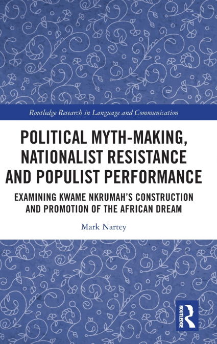 Political Myth-making, Nationalist Resistance and Populist Performance