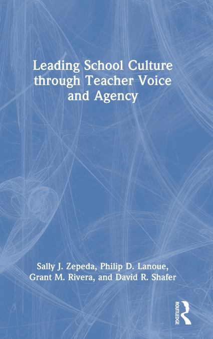 Leading School Culture through Teacher Voice and Agency