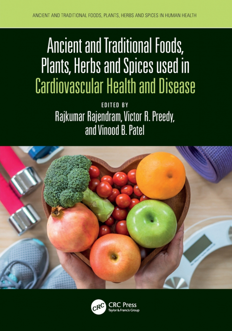 Ancient and Traditional Foods, Plants, Herbs and Spices used in Cardiovascular Health and Disease