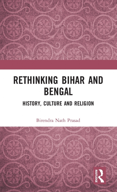 Rethinking Bihar and Bengal