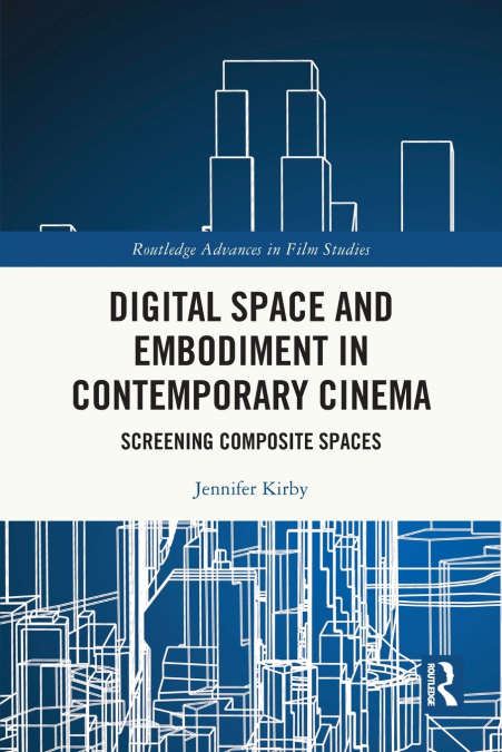 Digital Space and Embodiment in Contemporary Cinema
