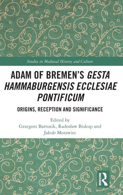Adam of Bremen’s Gesta Hammaburgensis Ecclesiae Pontificum