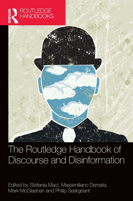 The Routledge Handbook of Discourse and Disinformation