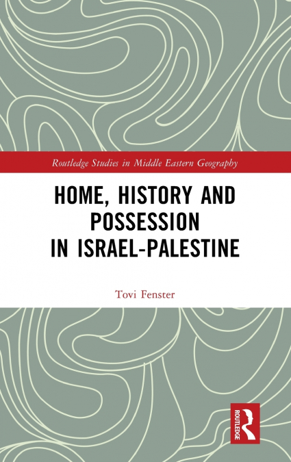 Home, History and Possession in Israel-Palestine