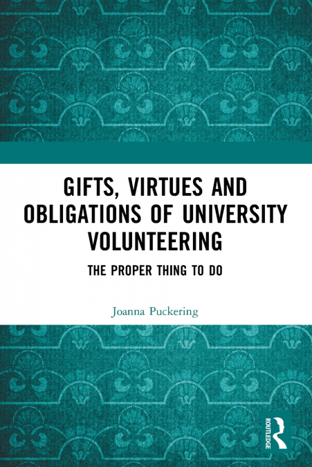 Gifts, Virtues and Obligations of University Volunteering