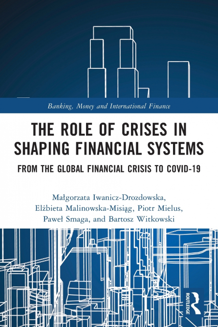 The Role of Crises in Shaping Financial Systems
