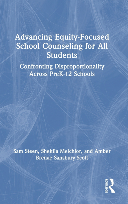 Advancing Equity-Focused School Counseling for All Students