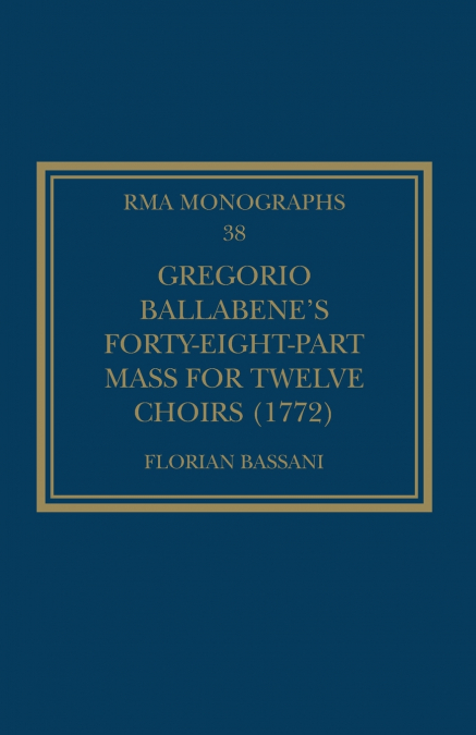 Gregorio Ballabene’s Forty-eight-part Mass for Twelve Choirs (1772)