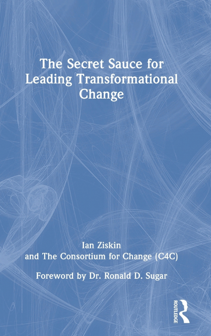 The Secret Sauce for Leading Transformational Change