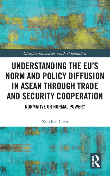 Understanding the EU’s Norm and Policy Diffusion in ASEAN through Trade and Security Cooperation