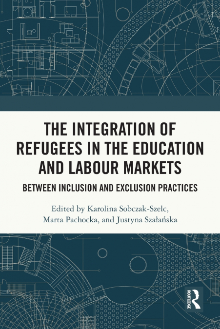 The Integration of Refugees in the Education and Labour Markets