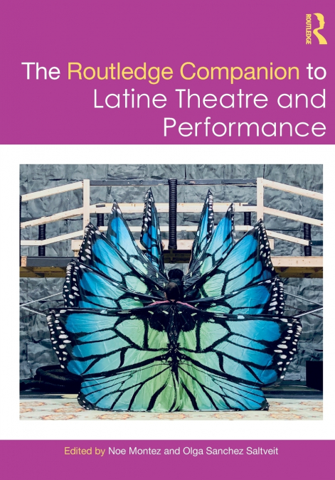 The Routledge Companion to Latine Theatre and Performance