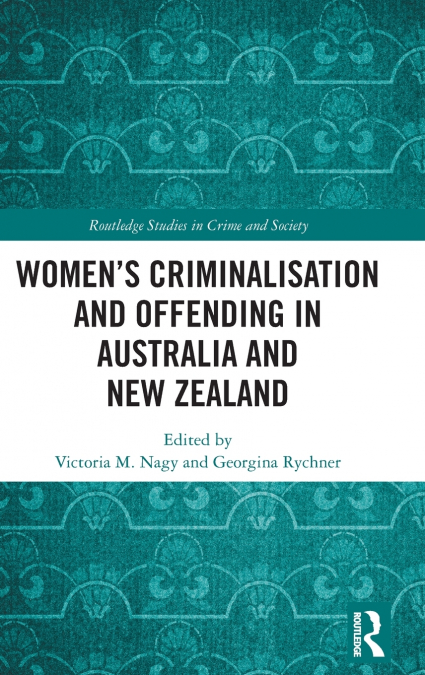 Women’s Criminalisation and Offending in Australia and New Zealand