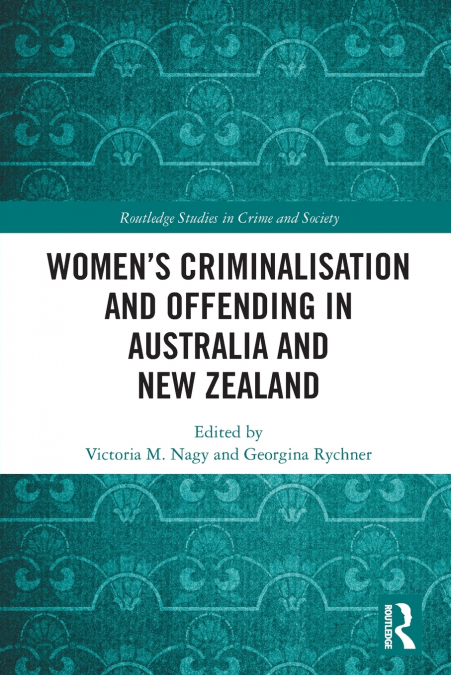 Women’s Criminalisation and Offending in Australia and New Zealand