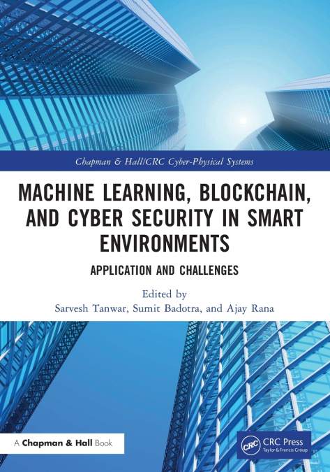 Machine Learning, Blockchain, and Cyber Security in  Smart Environments