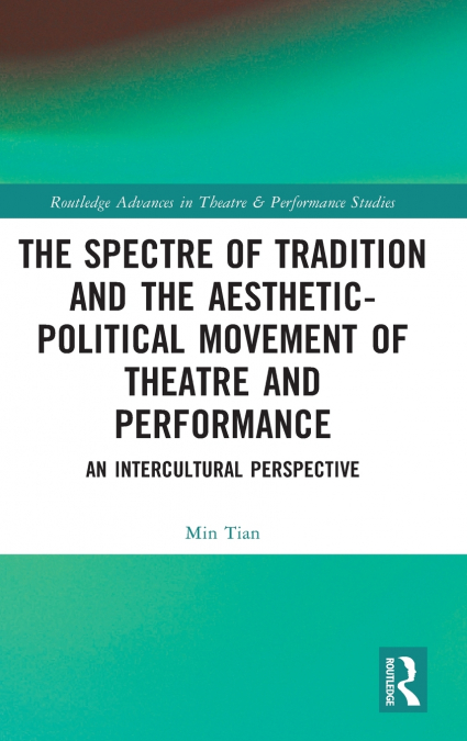 The Spectre of Tradition and the Aesthetic-Political Movement of Theatre and Performance