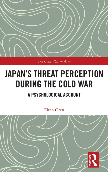 Japan’s Threat Perception during the Cold War