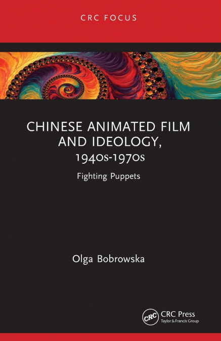 Chinese Animated Film and Ideology, 1940s-1970s