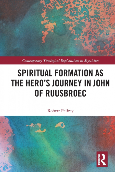 Spiritual Formation as the Hero’s Journey in John of Ruusbroec