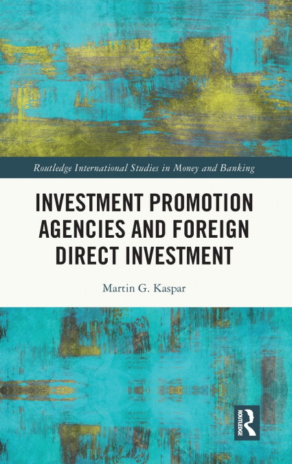 Investment Promotion Agencies and Foreign Direct Investment