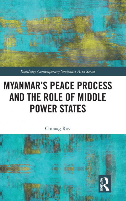 Myanmar’s Peace Process and the Role of Middle Power States