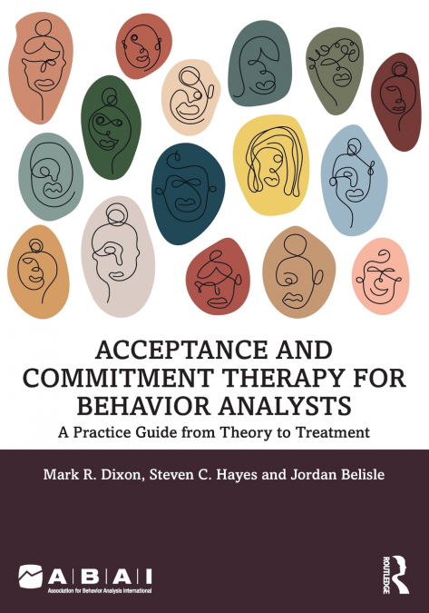 Acceptance and Commitment Therapy for Behavior Analysts