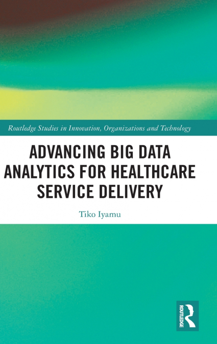 Advancing Big Data Analytics for Healthcare Service Delivery