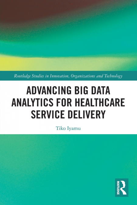 Advancing Big Data Analytics for Healthcare Service Delivery
