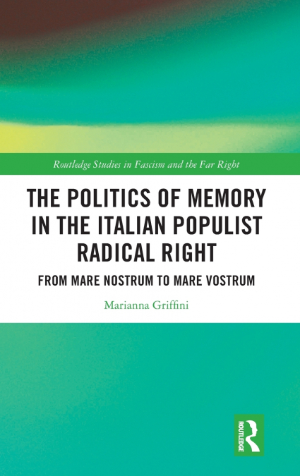 The Politics of Memory in the Italian Populist Radical Right