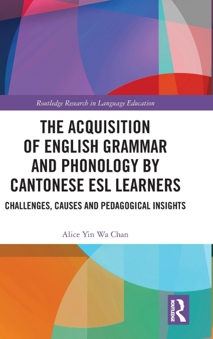 The Acquisition of English Grammar and Phonology by Cantonese ESL Learners