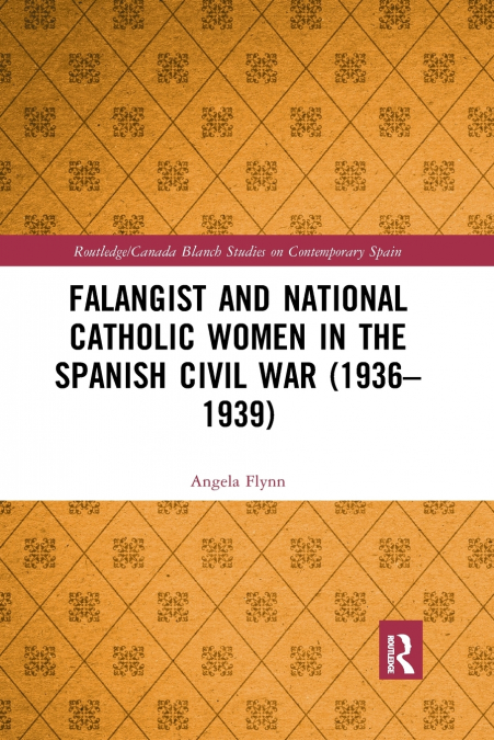 Falangist and National Catholic Women in the Spanish Civil War (1936-1939