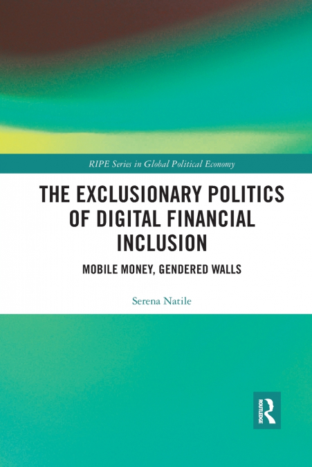The Exclusionary Politics of Digital Financial Inclusion