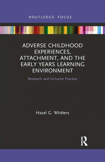 Adverse Childhood Experiences, Attachment, and the Early Years Learning Environment
