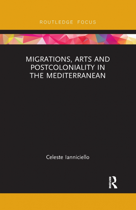 Migrations, Arts and Postcoloniality in the Mediterranean