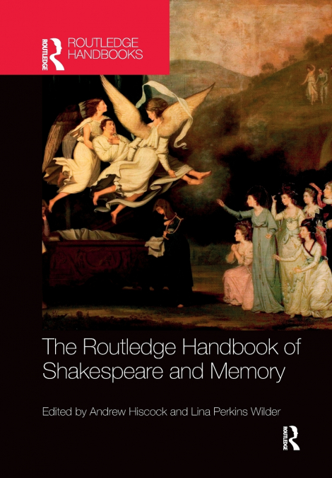 The Routledge Handbook of Shakespeare and Memory
