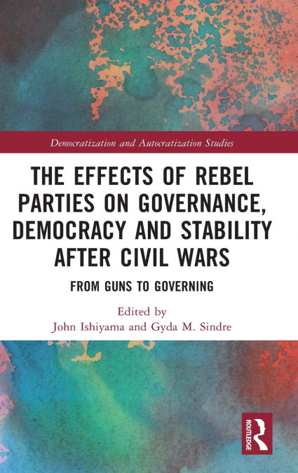 The Effects of Rebel Parties on Governance, Democracy and Stability after Civil Wars